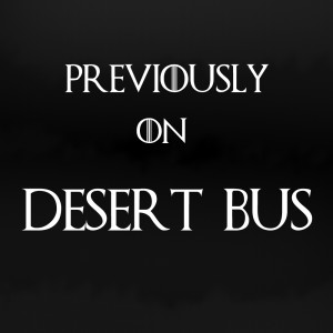 GoT Desert Bus